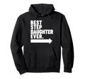 Best Step Daughter Ever Hoodie - Custom Art Print Unisex - T-Shirt, Sweatshirt, Hoodie