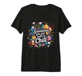 Sometimes You Just Need To Chill T-Shirt - Minimalist Print for Adults - T-Shirt, Sweatshirt, Hoodie