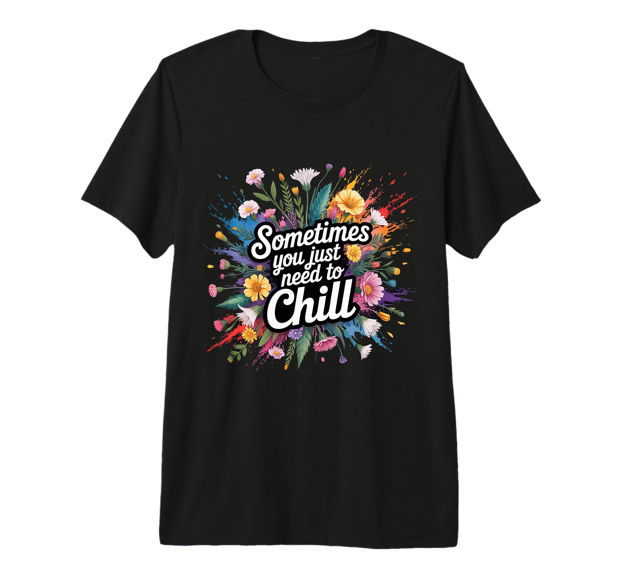 Sometimes You Just Need To Chill T-Shirt - Minimalist Print for Adults - T-Shirt, Sweatshirt, Hoodie