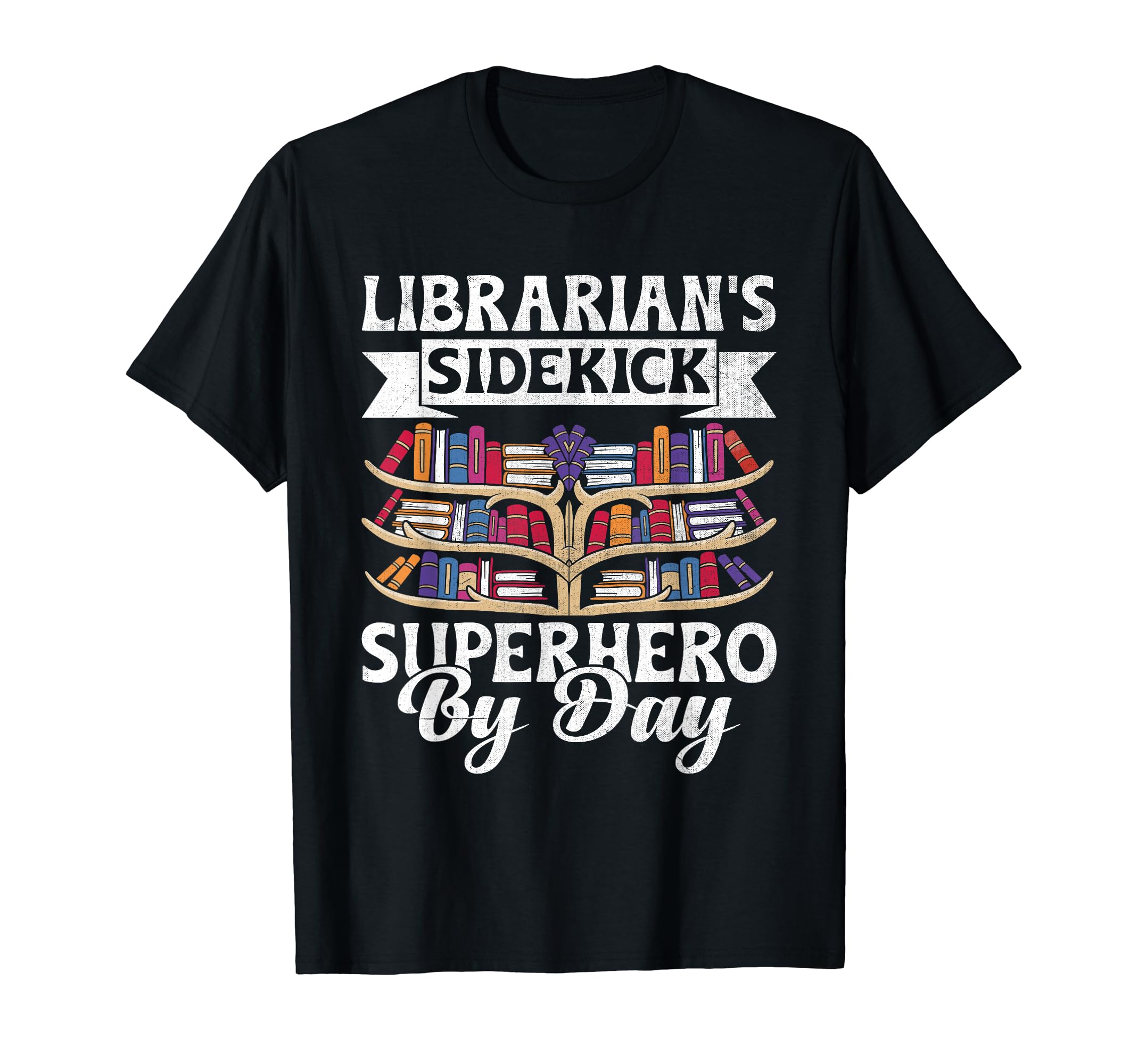 Library Assistant Librarian Library T-Shirt - Fun Novelty Design Men Women - T-Shirt, Sweatshirt, Hoodie