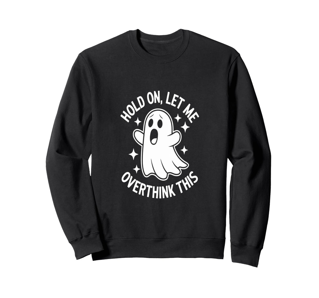 Overthinkers Spooky Halloween Anxiety Sweatshirt - Graphic Print Men Women - T-Shirt, Sweatshirt, Hoodie