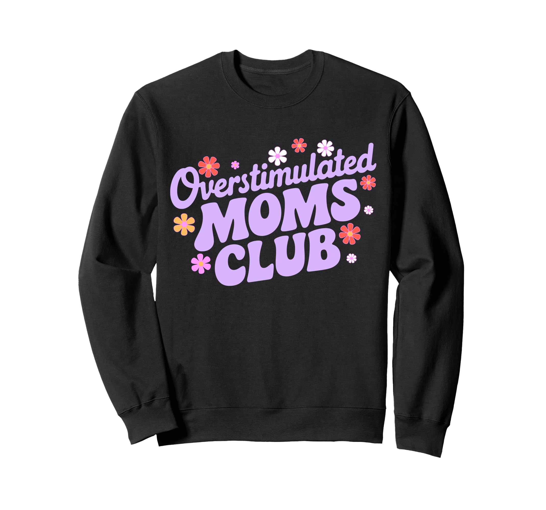 Overstimulated Moms Club Funny Mom Sweatshirt - Aesthetic Graphic Unisex - T-Shirt, Sweatshirt, Hoodie