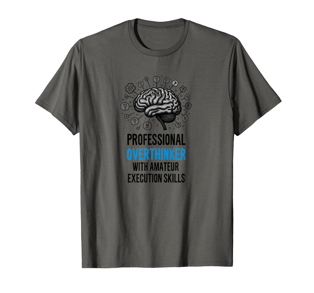 Funny Professional Overthinker Amateur T-Shirt - Unique Graphic Unisex - T-Shirt, Sweatshirt, Hoodie
