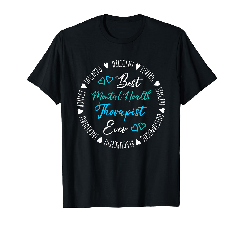 Best Mental Health Therapist Ever Mental T-Shirt - Graphic Print Unisex - T-Shirt, Sweatshirt, Hoodie