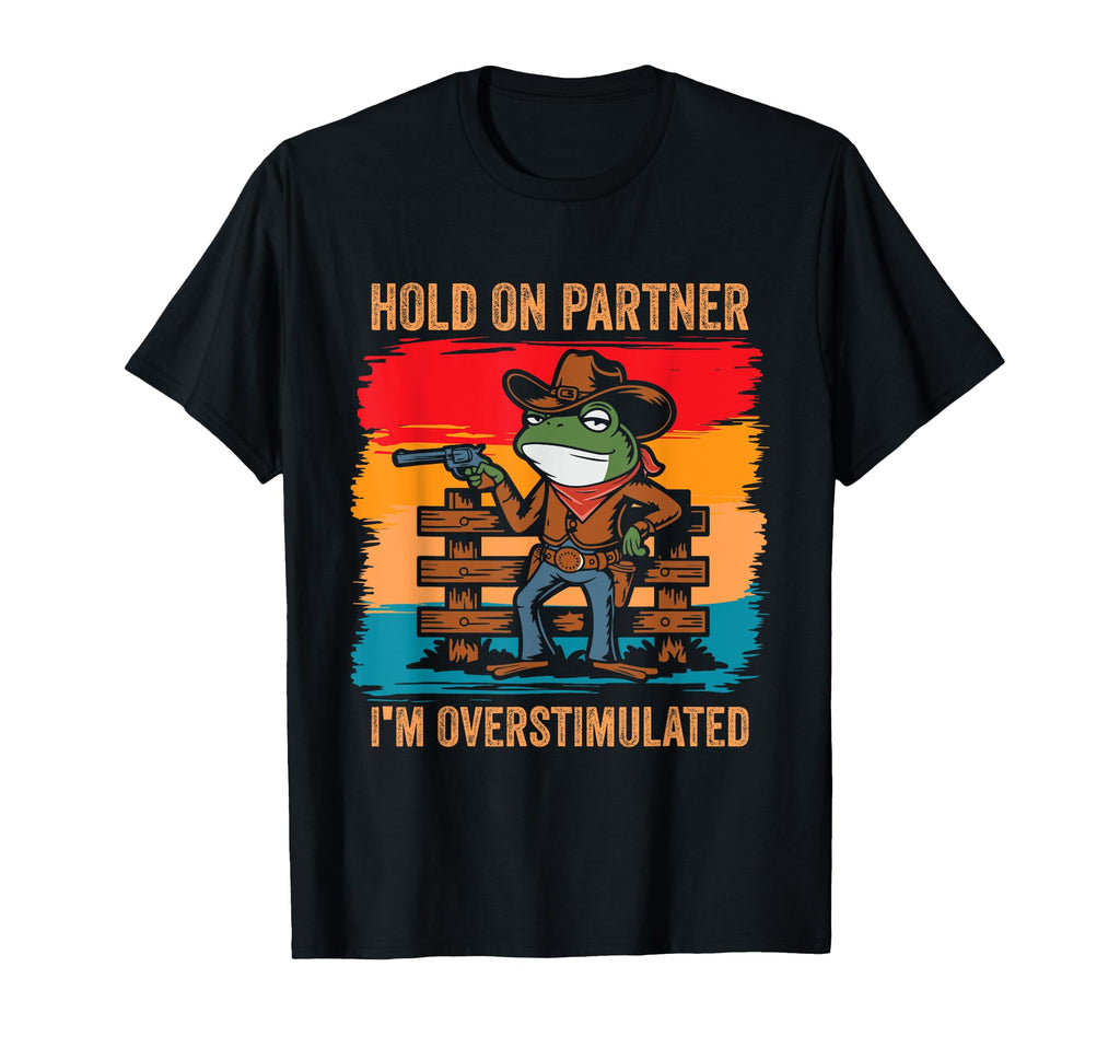 Hold Partner Im Overstimulated T-Shirt - Minimalist Print for Adults - T-Shirt, Sweatshirt, Hoodie