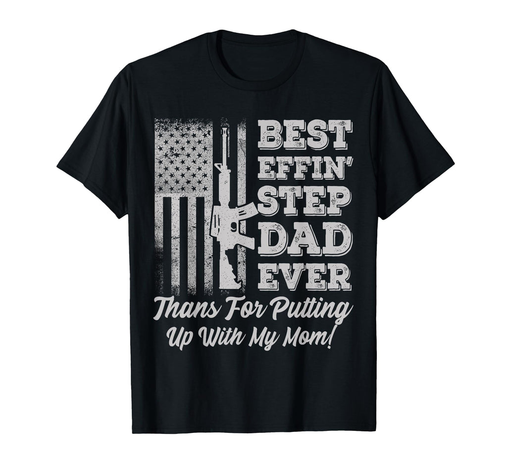 Best Effin Step Dad Ever Happy Fathers T-Shirt - Graphic Print for Adults - T-Shirt, Sweatshirt, Hoodie