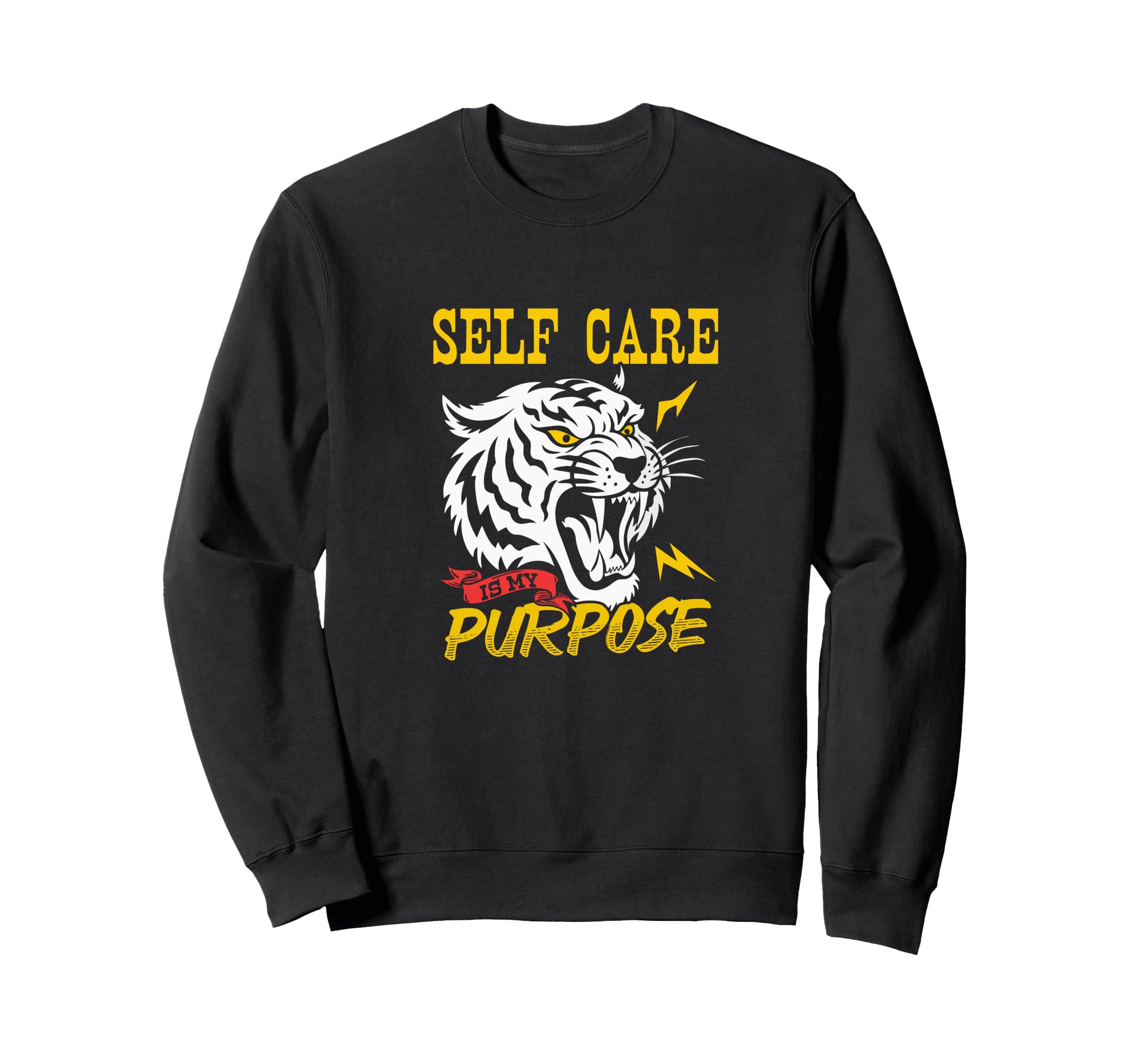 Self Care Is My Purpose Fierce Sweatshirt - Novelty Apparel Men Women - T-Shirt, Sweatshirt, Hoodie