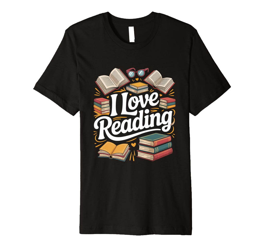 I Love Reading Book Lover Enthusiast T-Shirt - Custom Art Print Men Women - T-Shirt, Sweatshirt, Hoodie