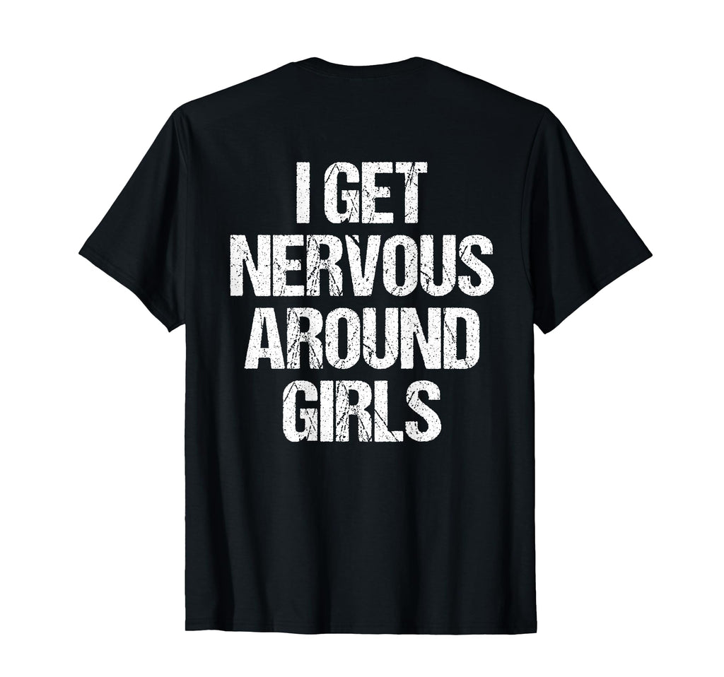 I Get Nervous Around Funny Back T-Shirt - Streetwear Style Men Women - T-Shirt, Sweatshirt, Hoodie