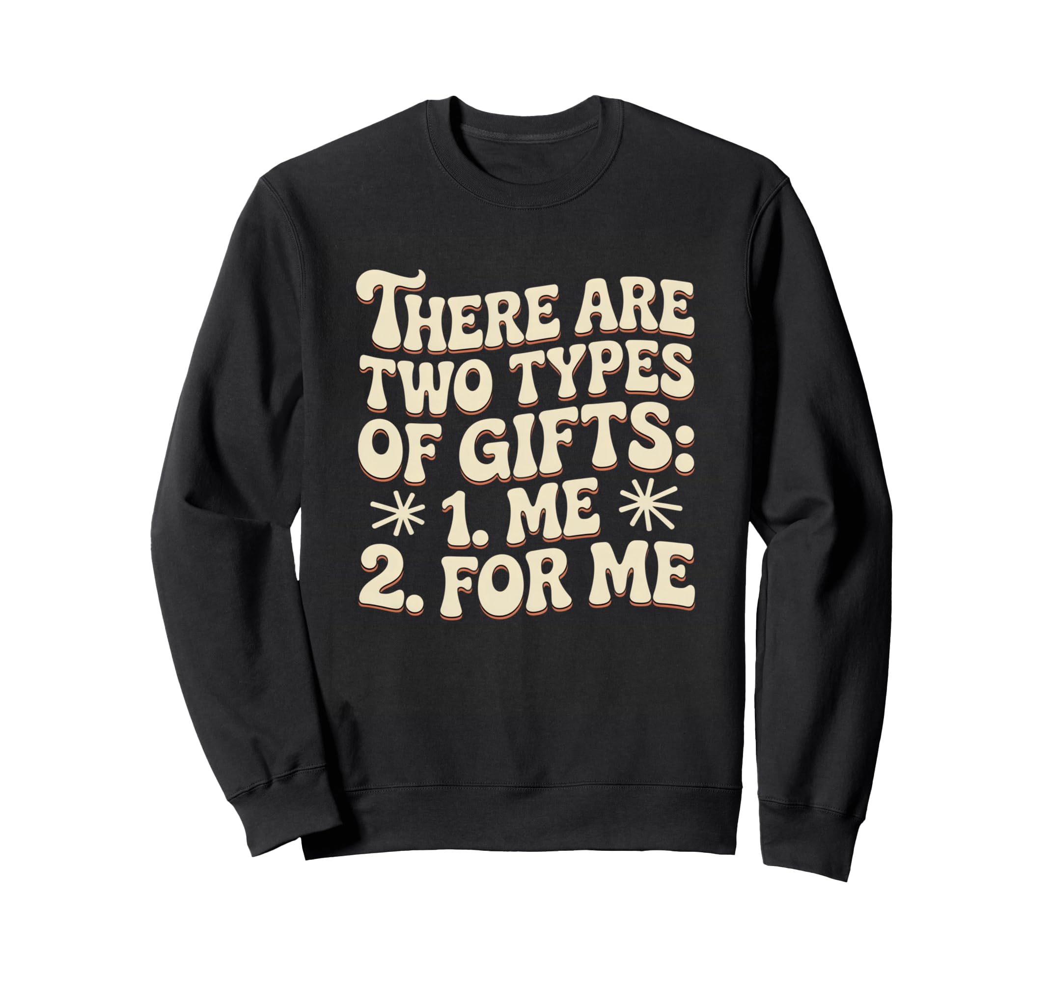 There Are Two Types Gifts Me And Sweatshirt - Casual Everyday Wear Unisex - T-Shirt, Sweatshirt, Hoodie