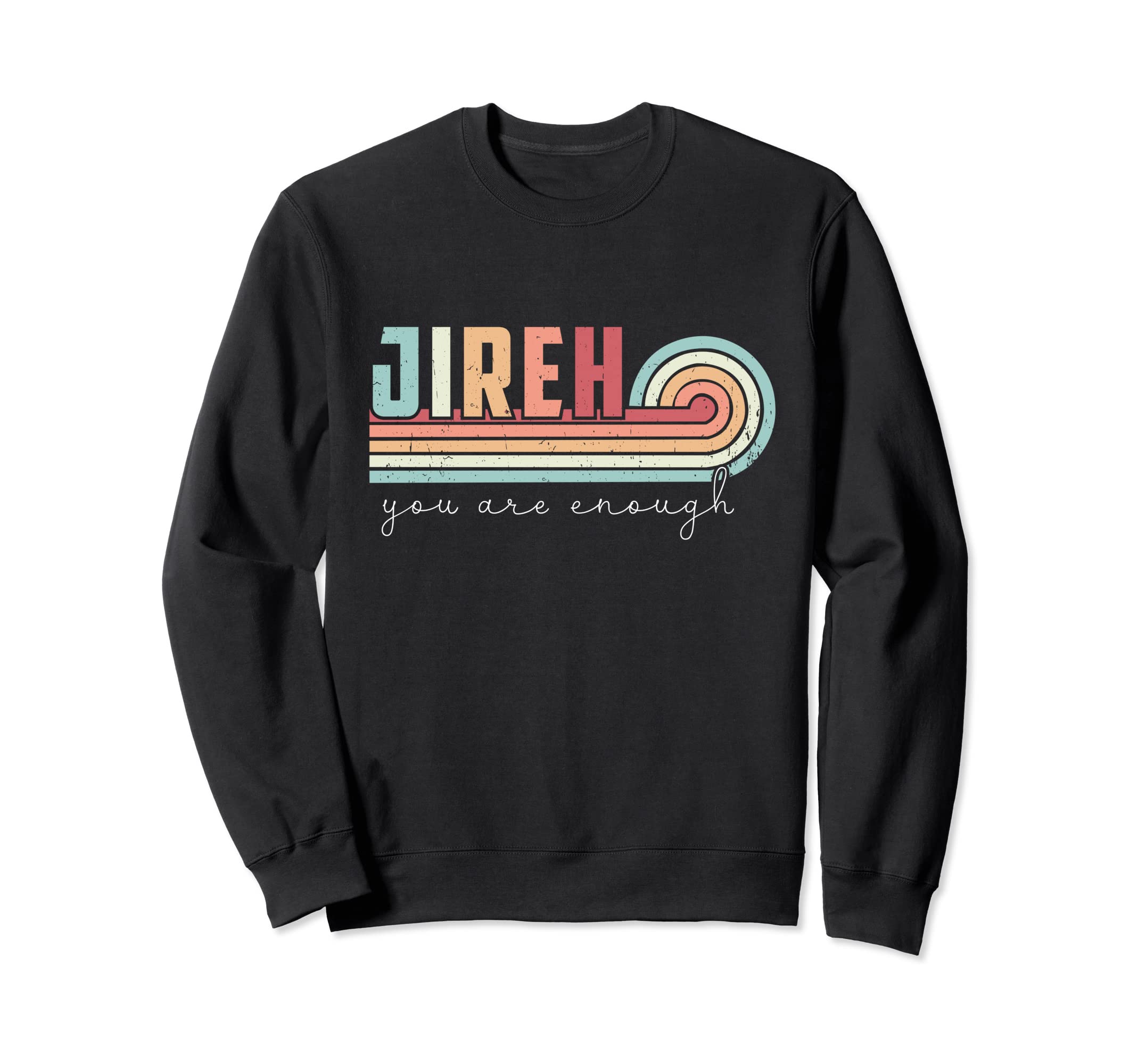 Jireh You Are Enough More Than Sweatshirt - Unique Graphic for Adults - T-Shirt, Sweatshirt, Hoodie