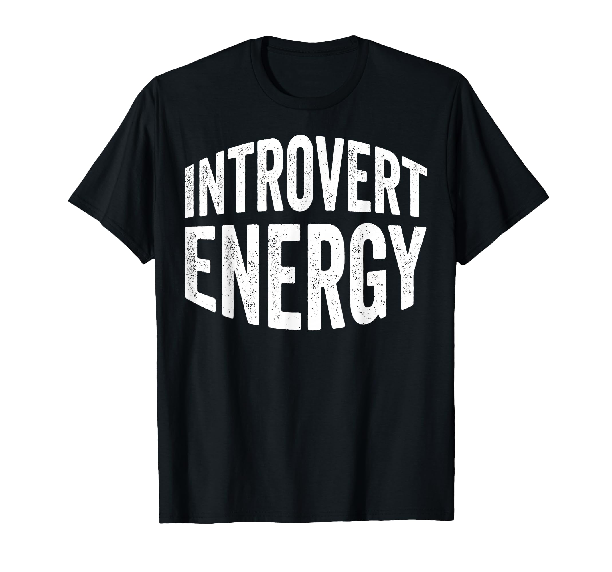 Introvert Energy Quiet Reserved Homebody T-Shirt - Graphic Print Men Women - T-Shirt, Sweatshirt, Hoodie
