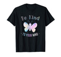Be Kind To Your Mind Mental Health T-Shirt - Custom Art Print Men Women - T-Shirt, Sweatshirt, Hoodie