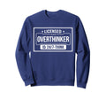 Licensed Overthinker Funny Sarcastic Sweatshirt - Minimalist Print Unisex - T-Shirt, Sweatshirt, Hoodie