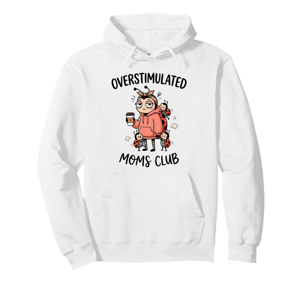 Overstimulated Moms Club Ladybug Coffee Hoodie - Graphic Print Men Women - T-Shirt, Sweatshirt, Hoodie