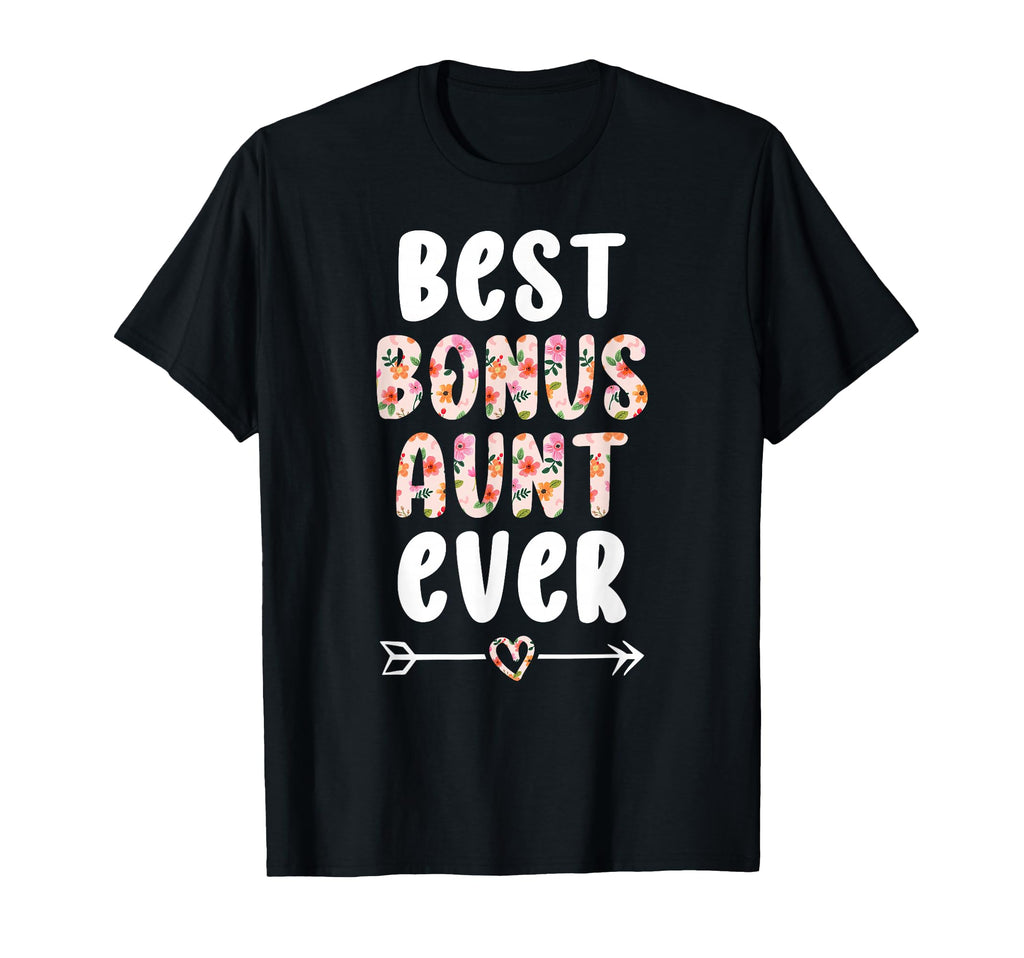Best Bonus Aunt Ever Step Aunt Bonus T-Shirt - Novelty Apparel Men Women - T-Shirt, Sweatshirt, Hoodie