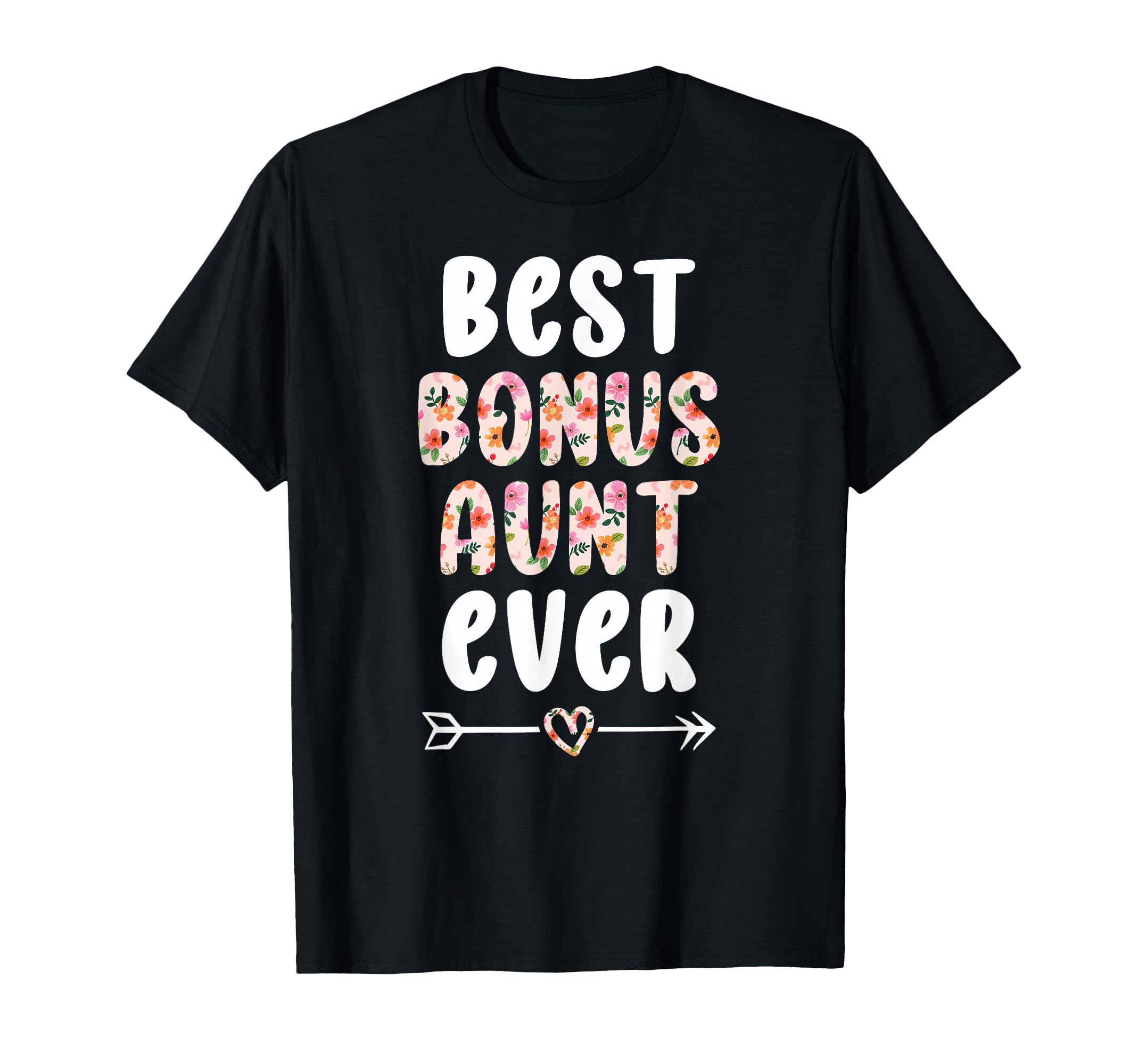 Best Bonus Aunt Ever Step Aunt Bonus T-Shirt - Novelty Apparel Men Women - T-Shirt, Sweatshirt, Hoodie