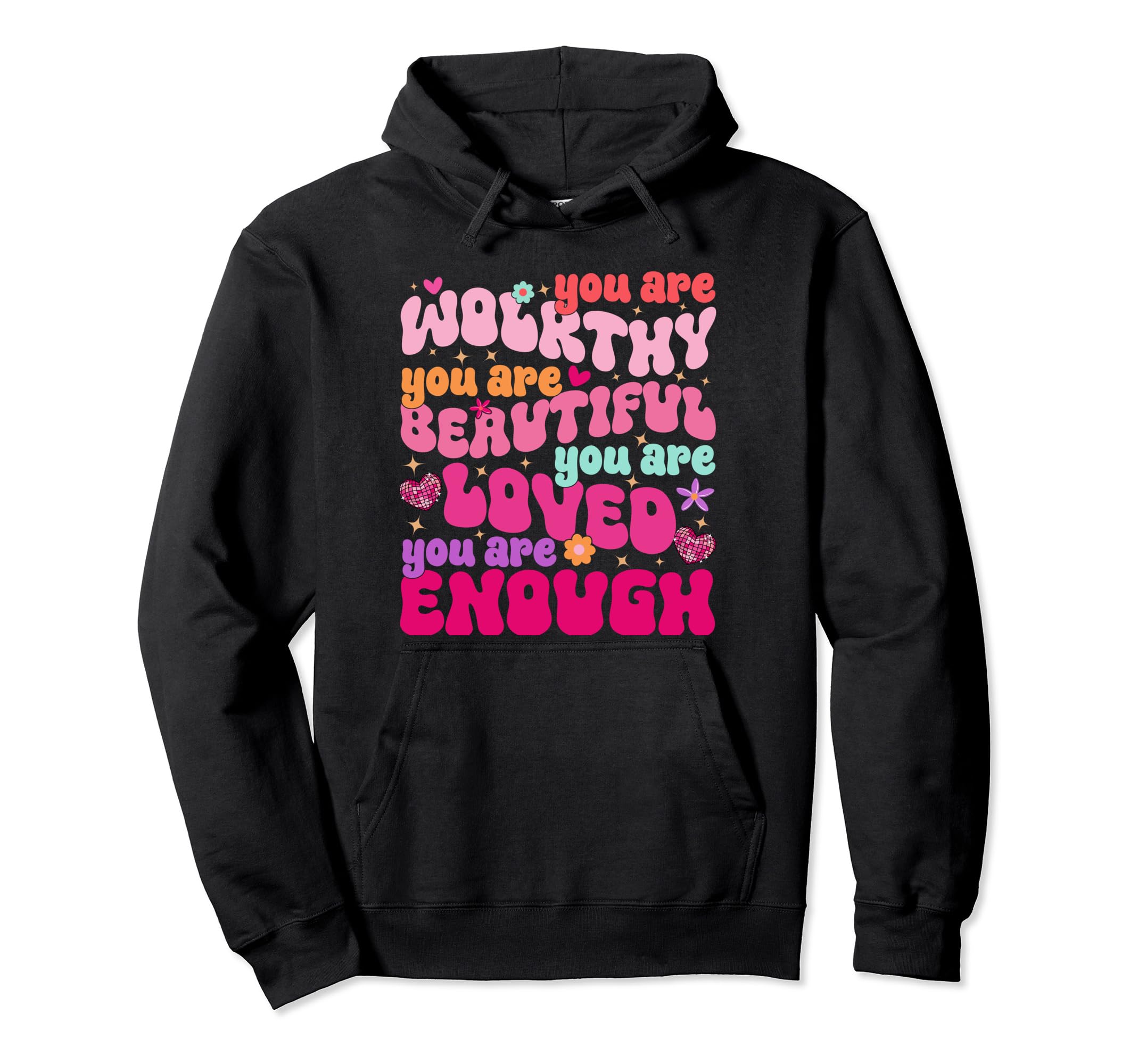 Dear Person Behind Me You Are Worthy Loved Hoodie - Trendy Graphic Unisex - T-Shirt, Sweatshirt, Hoodie