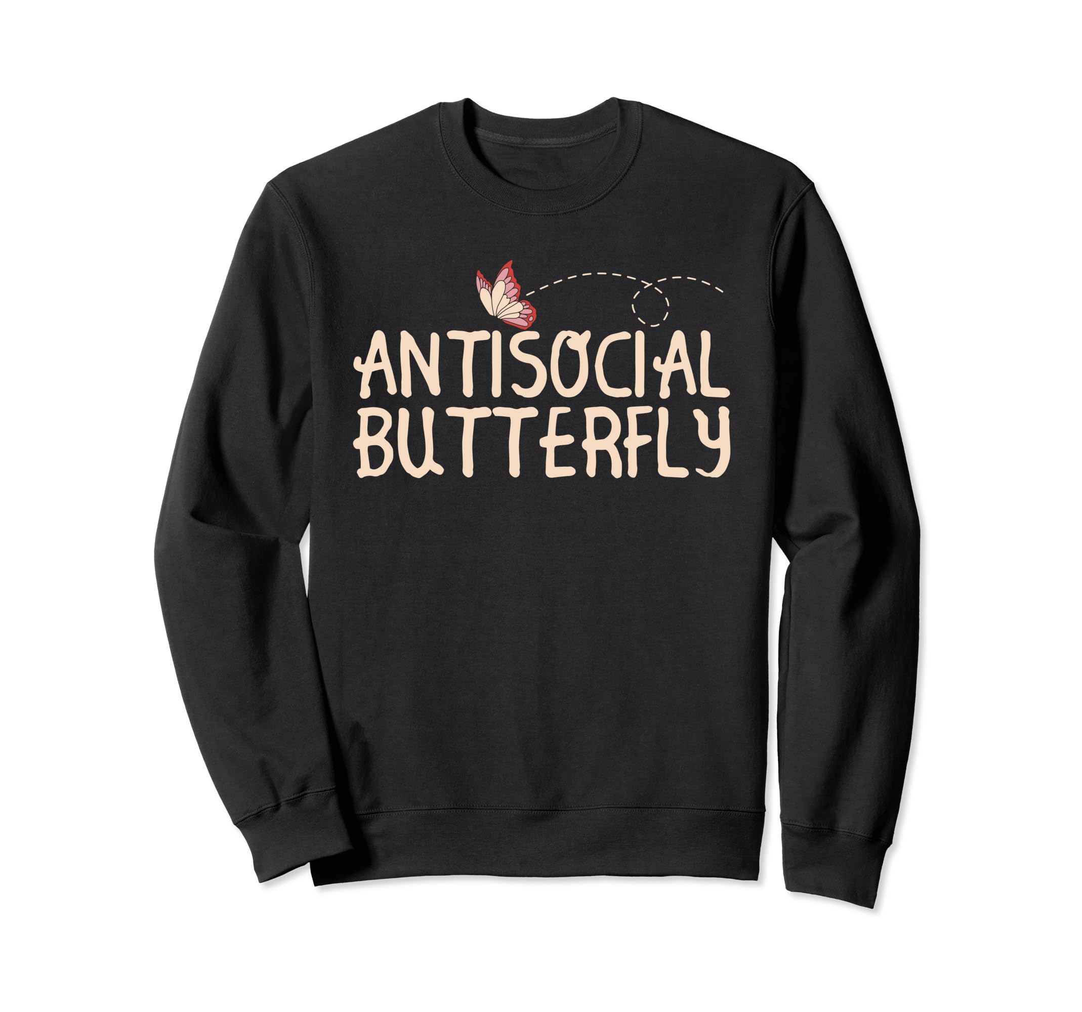 Antisocial Butterfly Funny Sweatshirt - Streetwear Style Men Women - T-Shirt, Sweatshirt, Hoodie