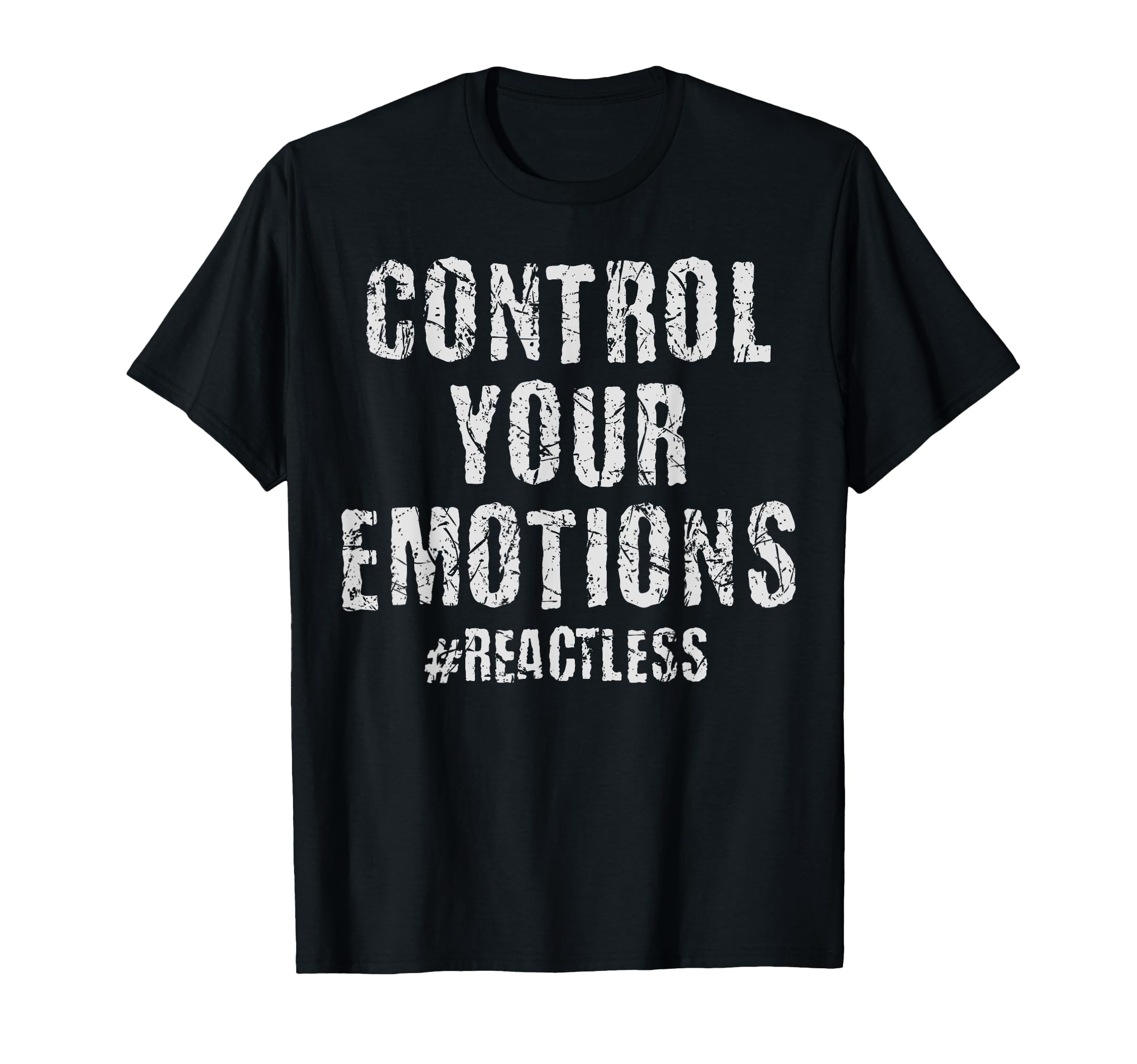 Control Your Emotions Reactless T-Shirt - Aesthetic Graphic Men Women - T-Shirt, Sweatshirt, Hoodie