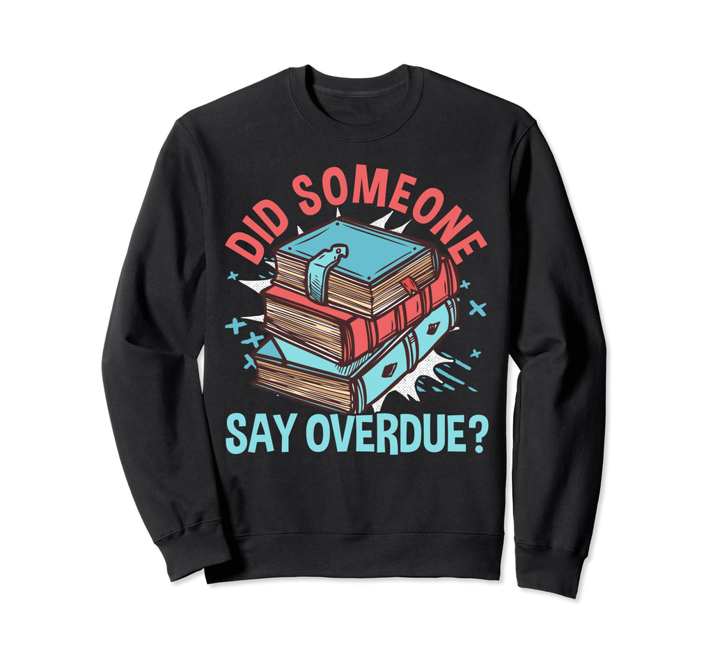 Library Assistant Librarian Sweatshirt - Fun Novelty Design Unisex - T-Shirt, Sweatshirt, Hoodie