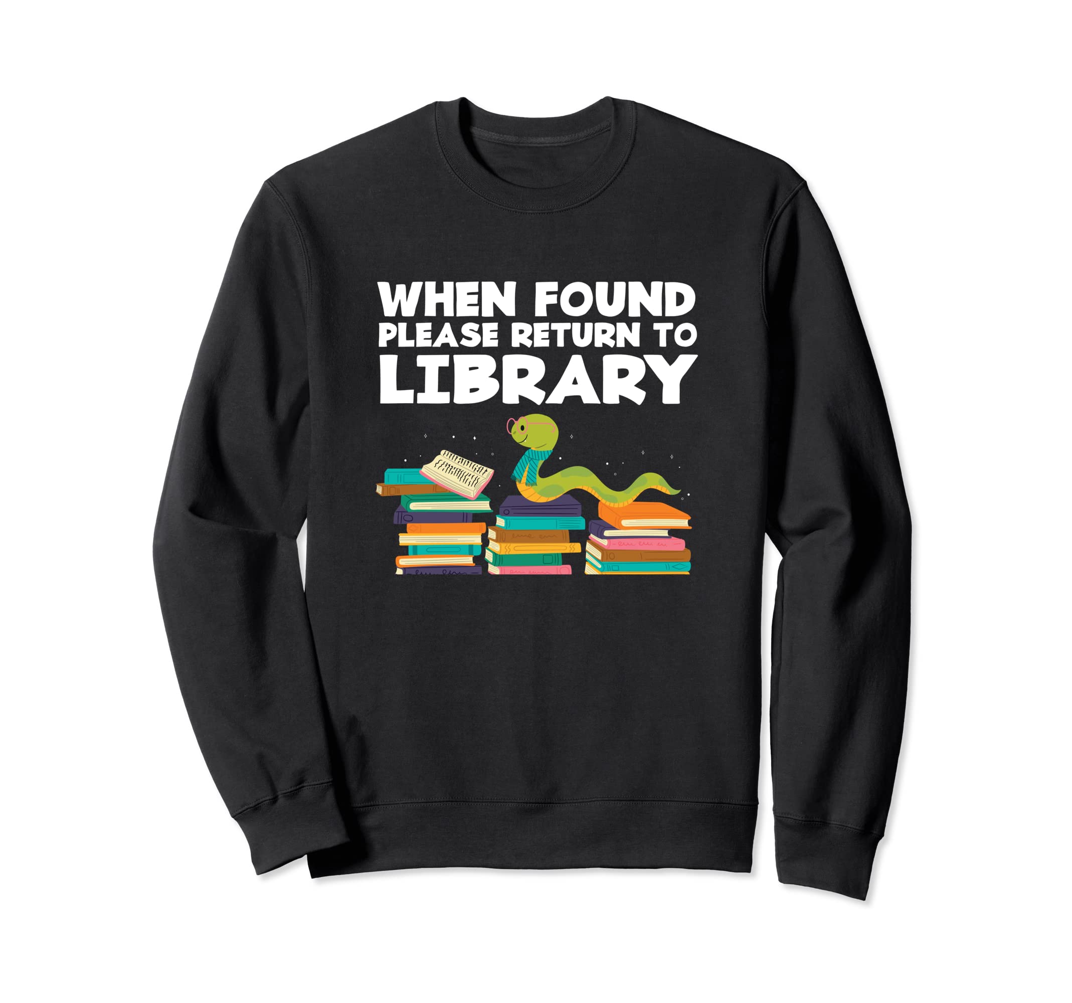 Literature Bookworm When Found Sweatshirt - Casual Everyday Wear Unisex - T-Shirt, Sweatshirt, Hoodie