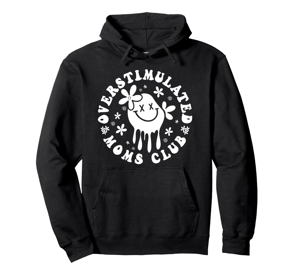 Overstimulated Moms Club Mothers Hoodie - Casual Everyday Wear Men Women - T-Shirt, Sweatshirt, Hoodie