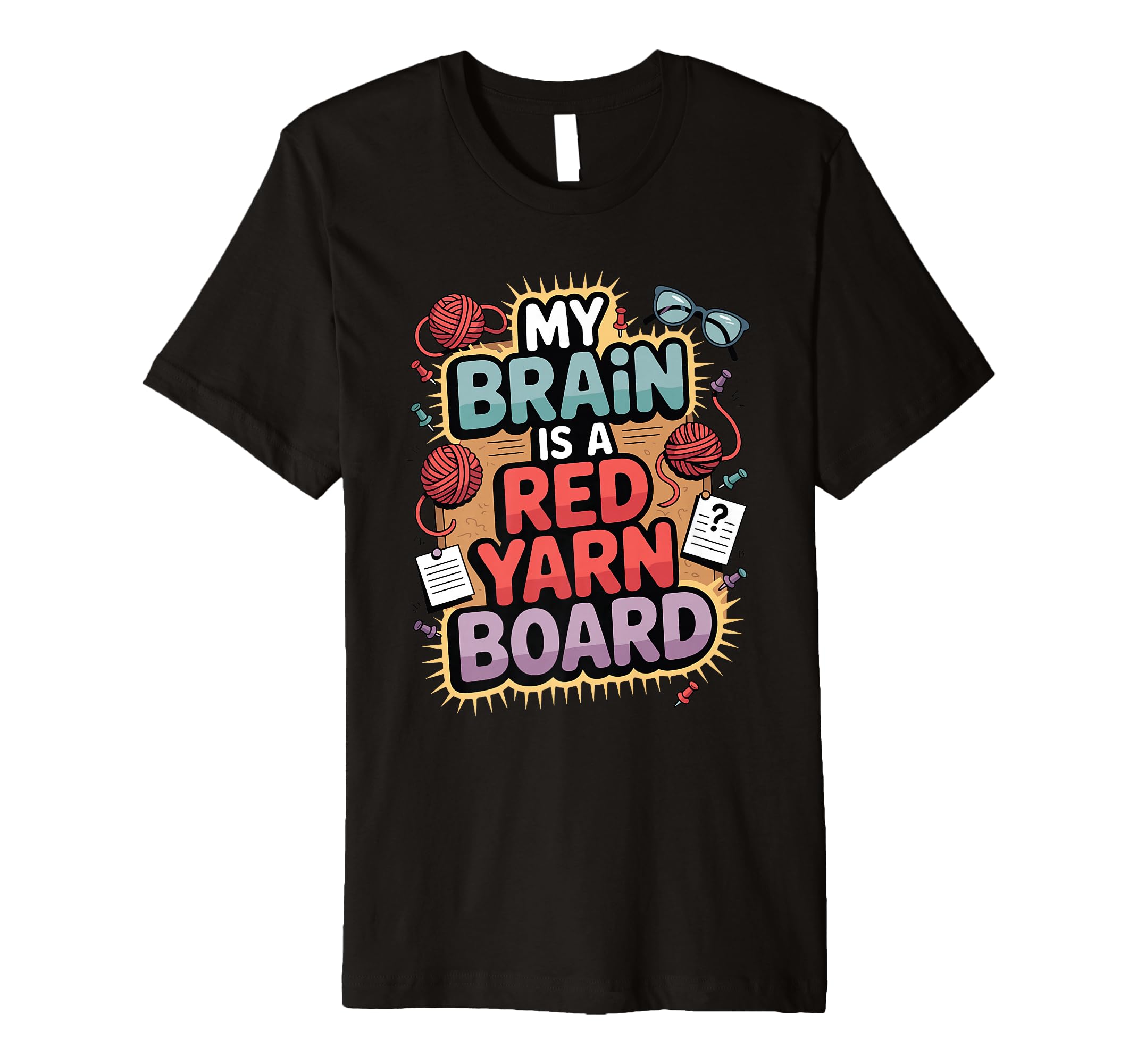 My Brain Is Red Yarn Board Funny T-Shirt - Custom Art Print Men Women - T-Shirt, Sweatshirt, Hoodie