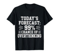 Todays Forecast 99 Chance T-Shirt - Streetwear Style for Adults - T-Shirt, Sweatshirt, Hoodie