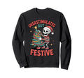 Overstimulated But Festive Skeleton Sweatshirt - Trendy Graphic for Adults - T-Shirt, Sweatshirt, Hoodie