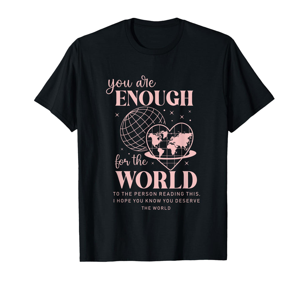 You Are Enough World Message Heart T-Shirt - Minimalist Print Unisex - T-Shirt, Sweatshirt, Hoodie