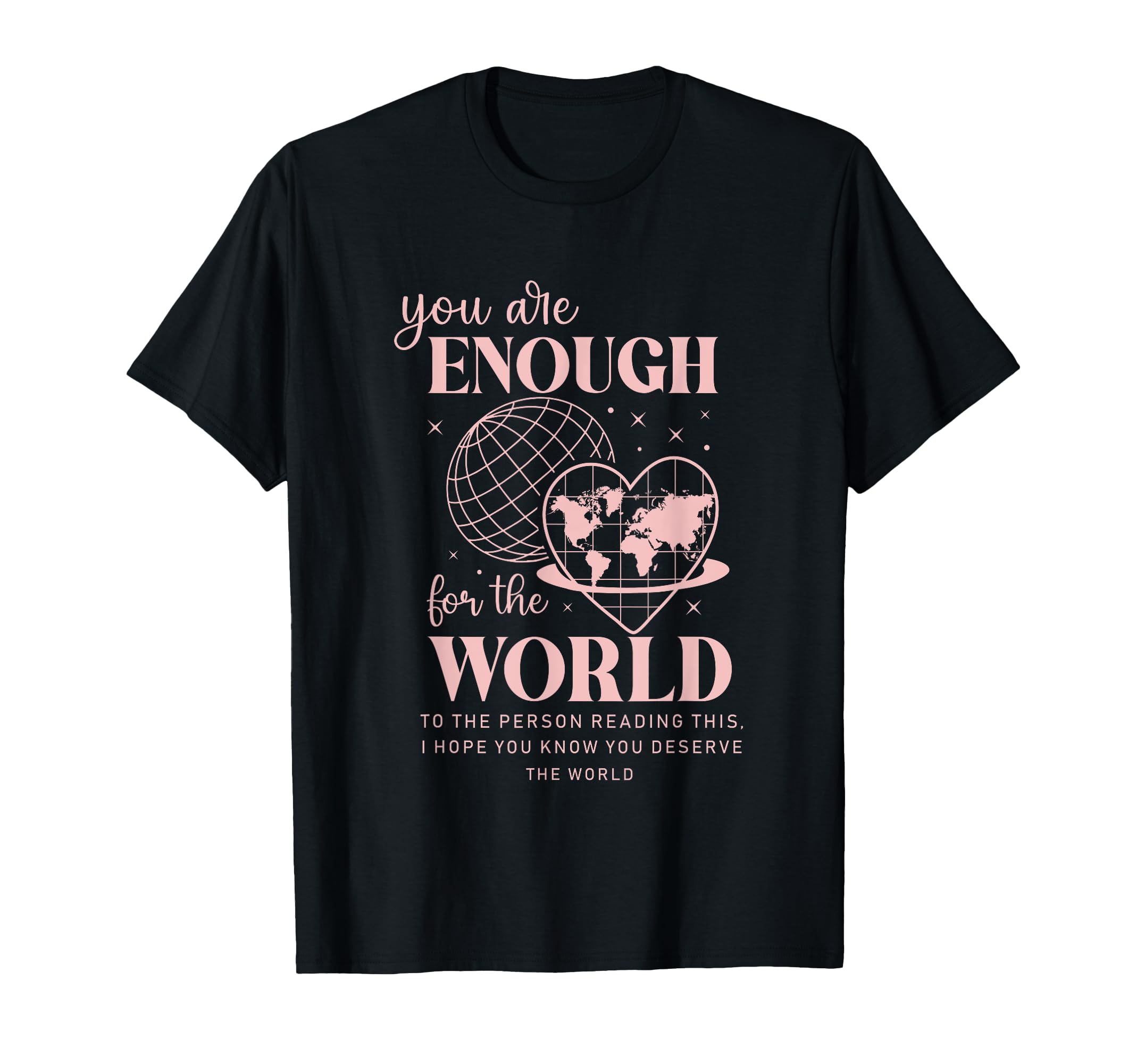You Are Enough World Message Heart T-Shirt - Minimalist Print Unisex - T-Shirt, Sweatshirt, Hoodie