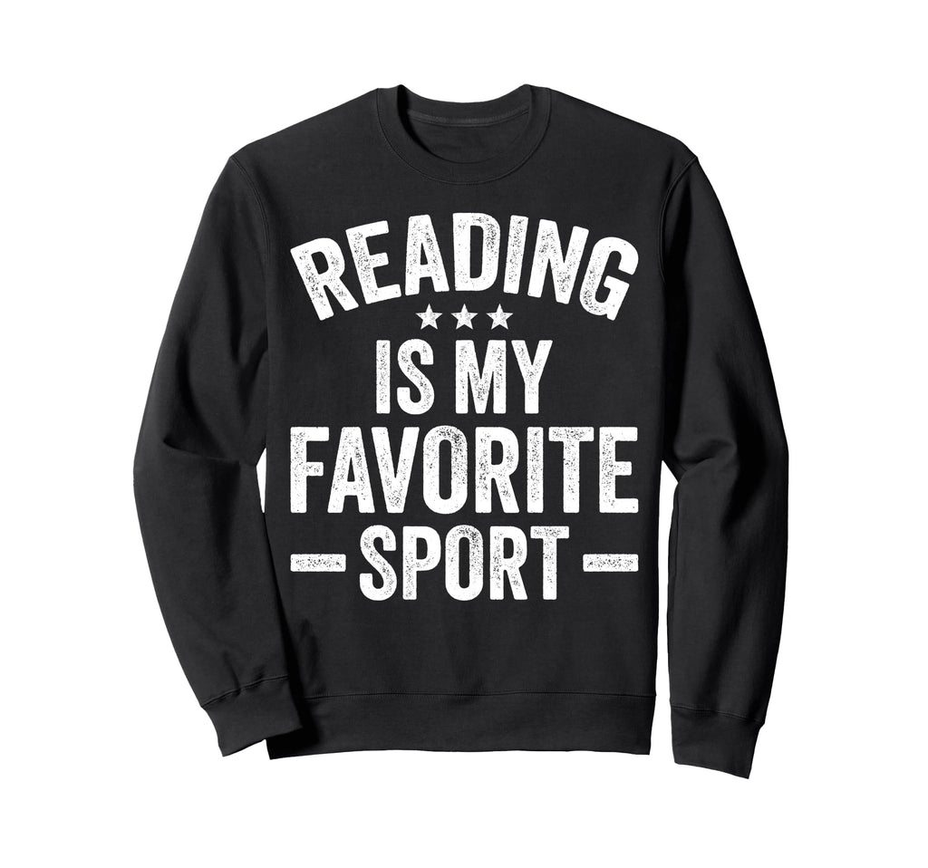 Reading Is My Favorite Sport Funny Sweatshirt - Streetwear Style Men Women - T-Shirt, Sweatshirt, Hoodie