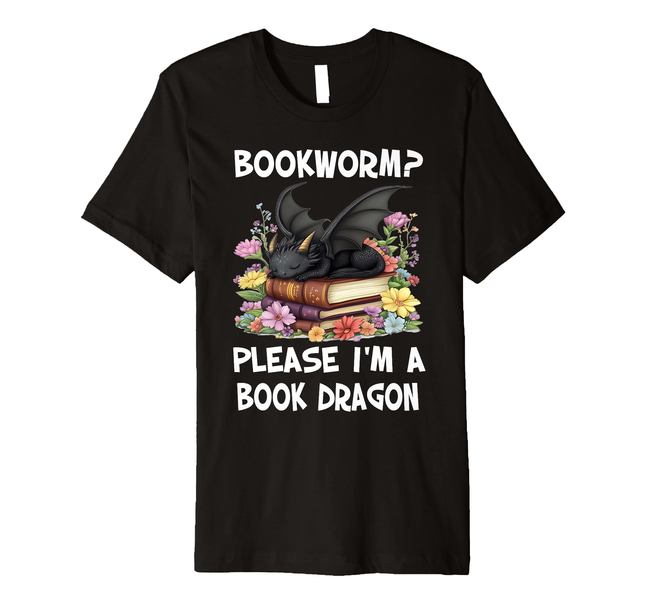 Bookworm Please Im Book Dragon Funny T-Shirt - Novelty Apparel for Adults - T-Shirt, Sweatshirt, Hoodie
