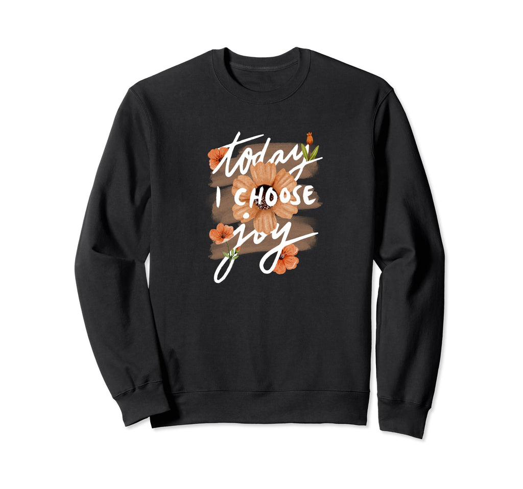 Motivational Floral Wild Flowers Today I Sweatshirt - Graphic Print Unisex - T-Shirt, Sweatshirt, Hoodie
