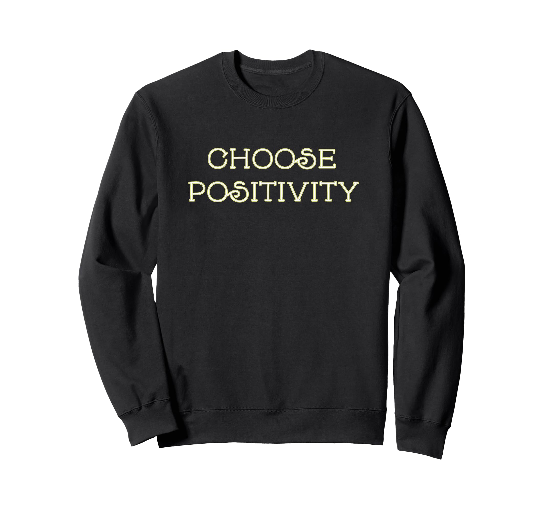 Choose Positivity Joy And Sweatshirt - Fun Novelty Design for Adults - T-Shirt, Sweatshirt, Hoodie