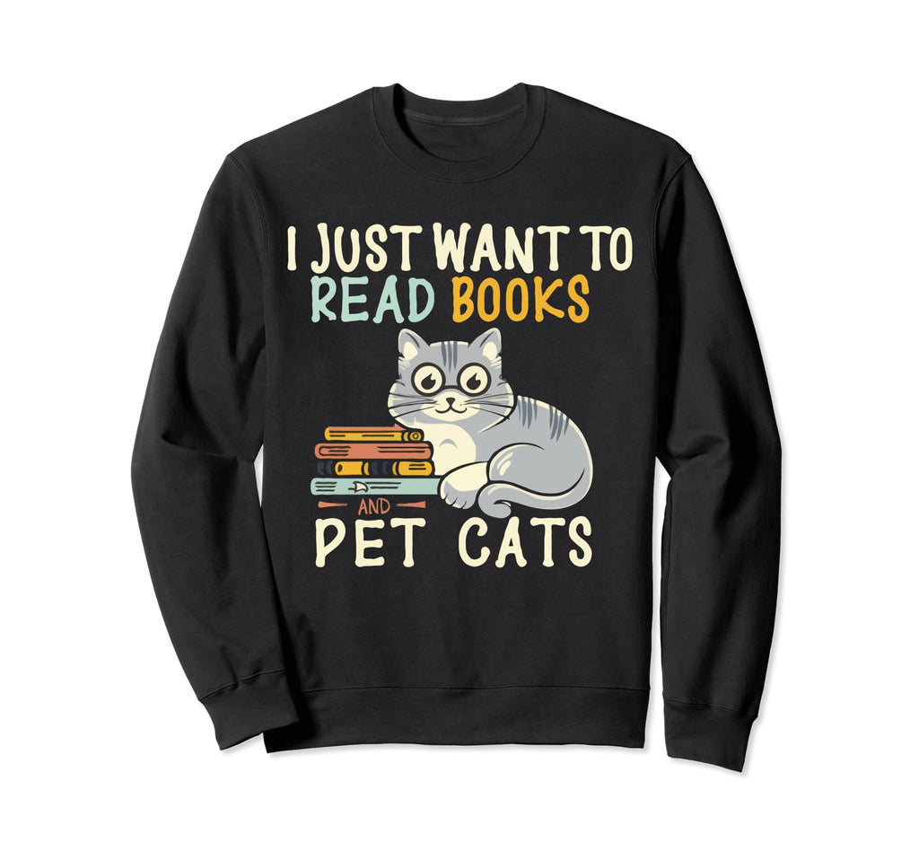 I Just Want To Read Books And Pet Sweatshirt - Custom Art Print Unisex - T-Shirt, Sweatshirt, Hoodie