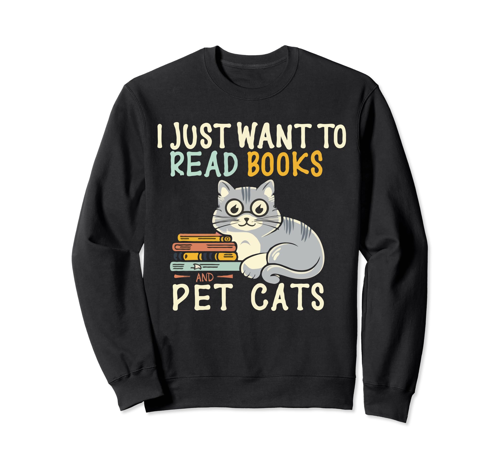 I Just Want To Read Books And Pet Sweatshirt - Custom Art Print Unisex - T-Shirt, Sweatshirt, Hoodie