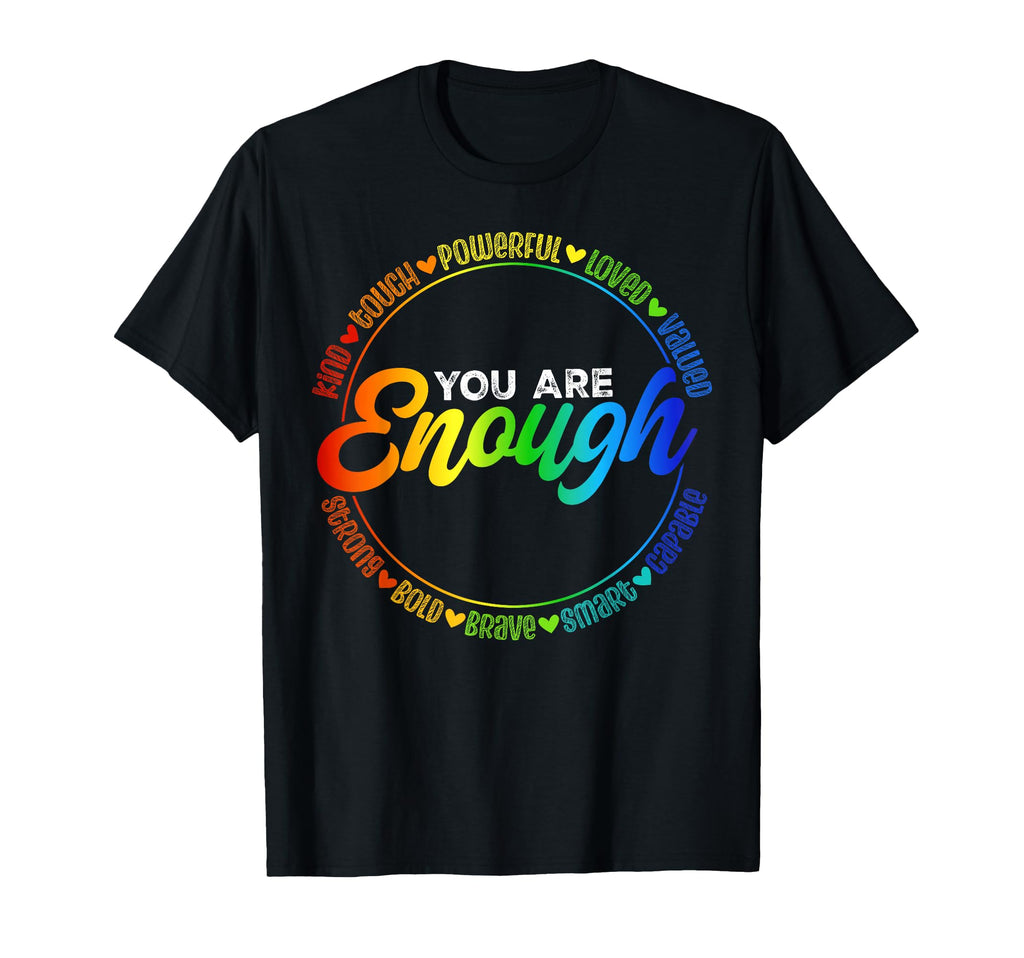 You Are Enough Rainbow Pride Lgbtq T-Shirt - Custom Art Print Unisex - T-Shirt, Sweatshirt, Hoodie