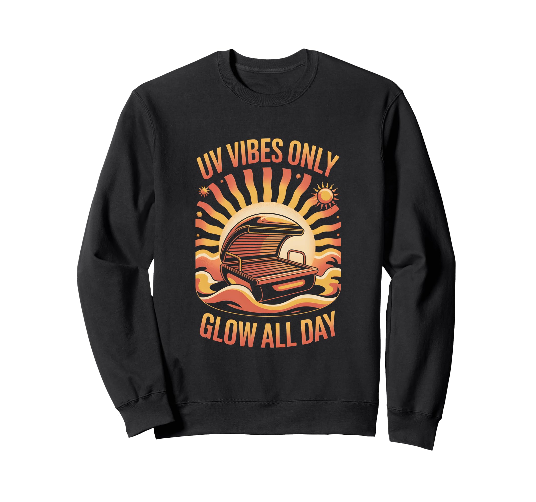 Tanning Bed Uv Vibes Only Salon Sweatshirt - Fun Novelty Design Men Women - T-Shirt, Sweatshirt, Hoodie