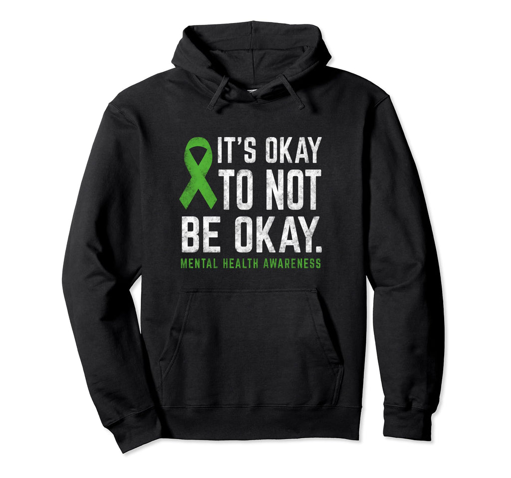 Its Okay To Not Be Okay Mental Health Hoodie - Novelty Apparel Unisex - T-Shirt, Sweatshirt, Hoodie