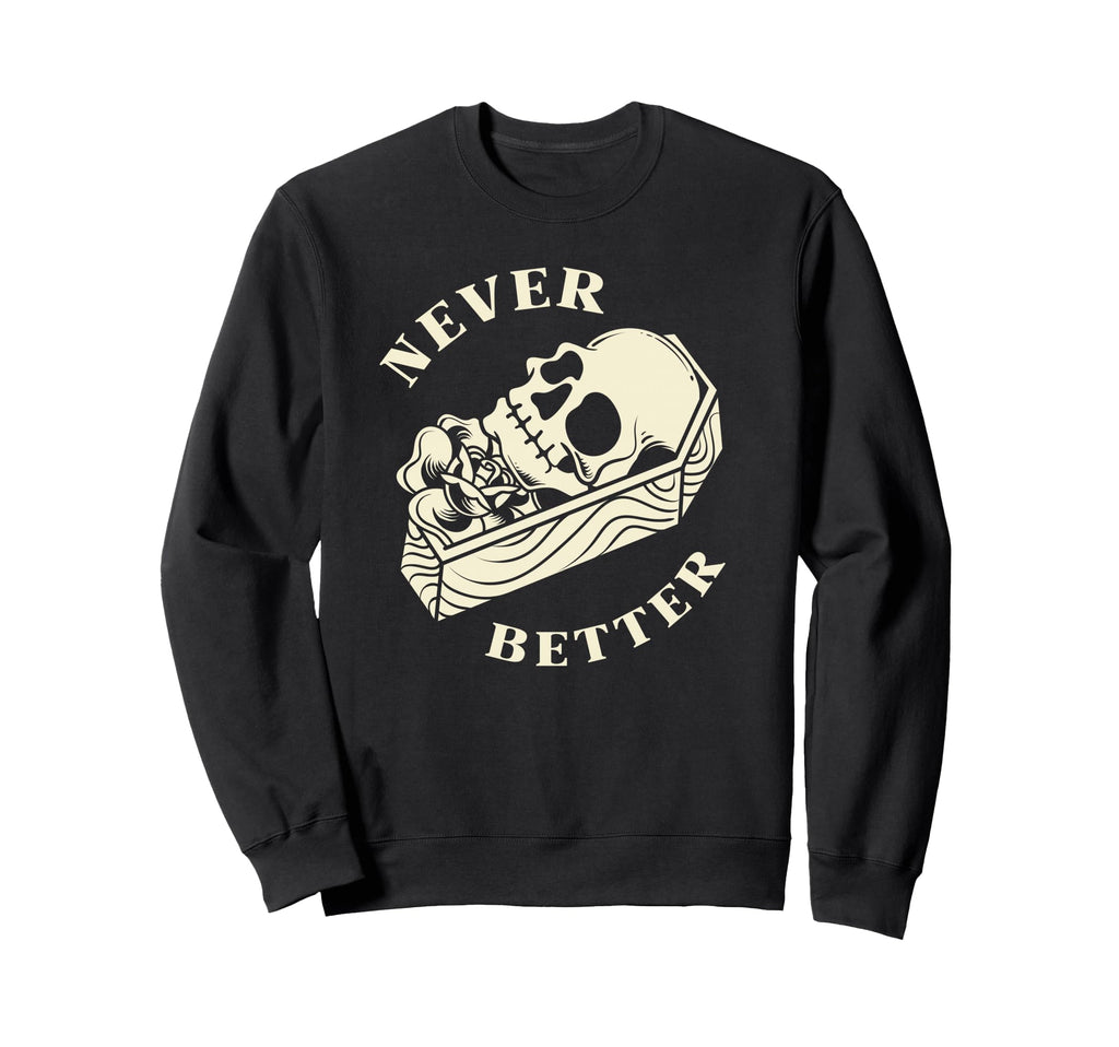 Never Better Funny Overstimulated Sweatshirt - Unique Graphic for Adults - T-Shirt, Sweatshirt, Hoodie