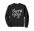 Choose Joy Happy Motivation Sweatshirt - Minimalist Print for Adults - T-Shirt, Sweatshirt, Hoodie