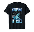Funny Keeping It Reel Fishing T-Shirt - Aesthetic Graphic Men Women - T-Shirt, Sweatshirt, Hoodie