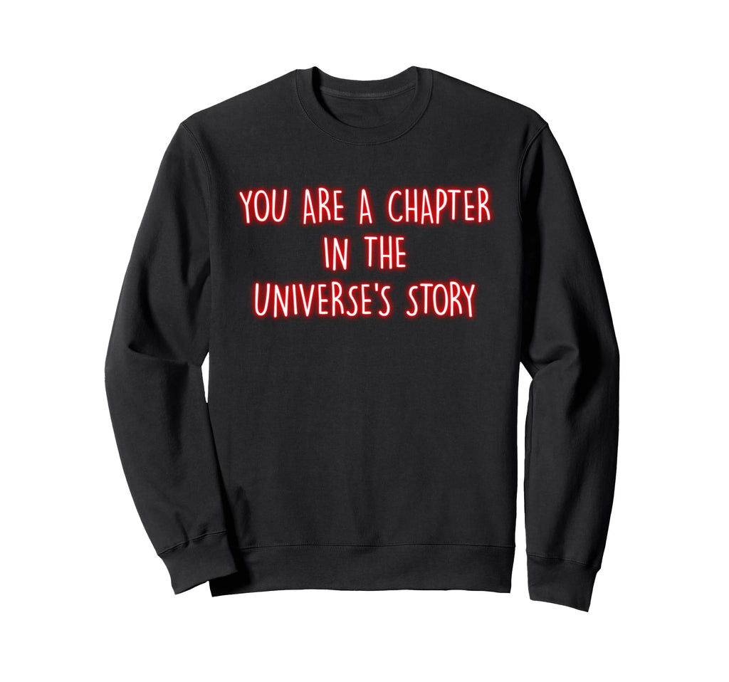 You Are Chapter Universes Story Sweatshirt - Graphic Print Unisex - T-Shirt, Sweatshirt, Hoodie