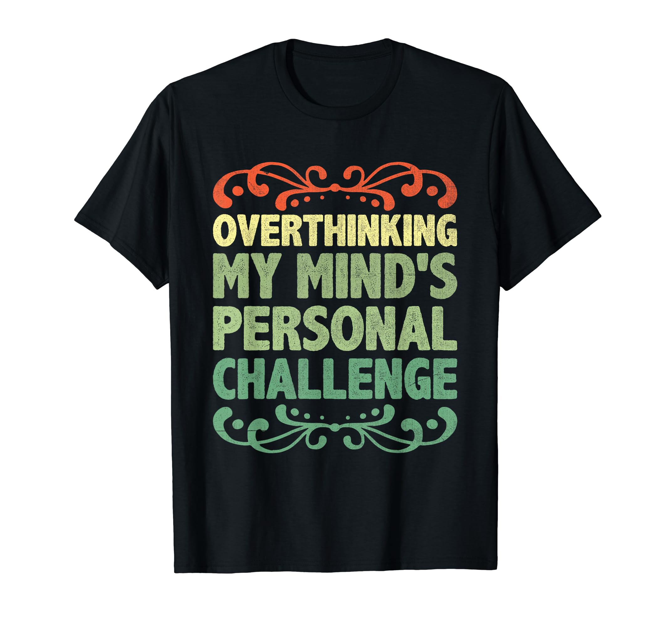Overthinking Overthinker Funny Sarcasm T-Shirt - Unique Graphic Men Women - T-Shirt, Sweatshirt, Hoodie