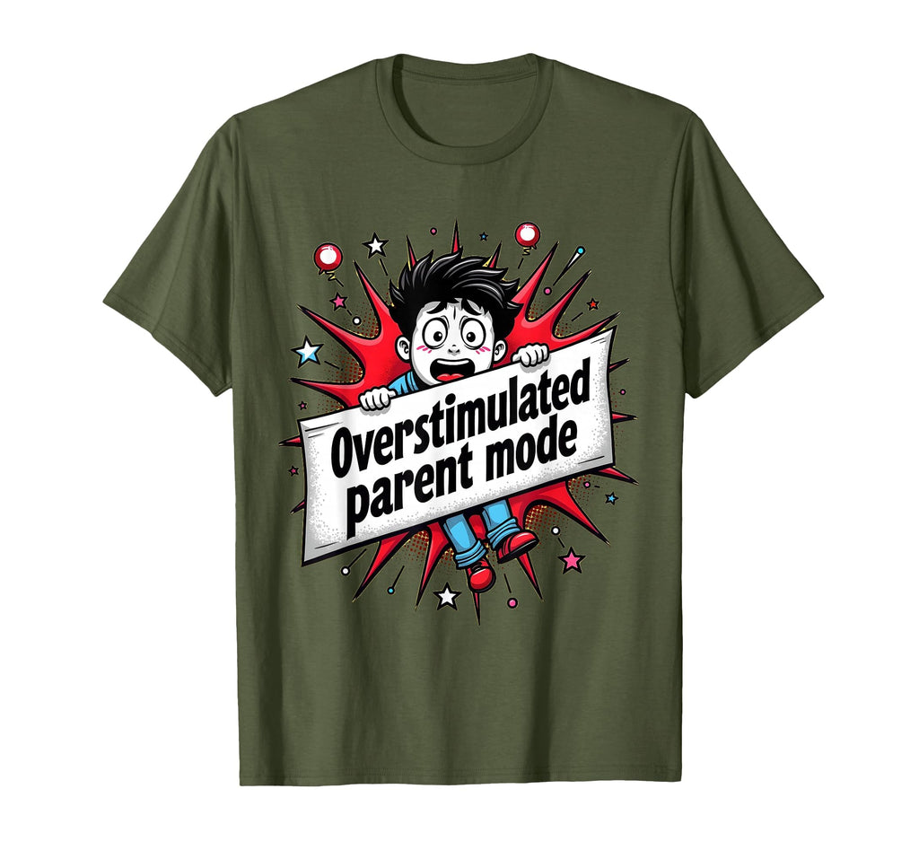Overstimulated Parent Mode Funny T-Shirt - Fun Novelty Design for Adults - T-Shirt, Sweatshirt, Hoodie