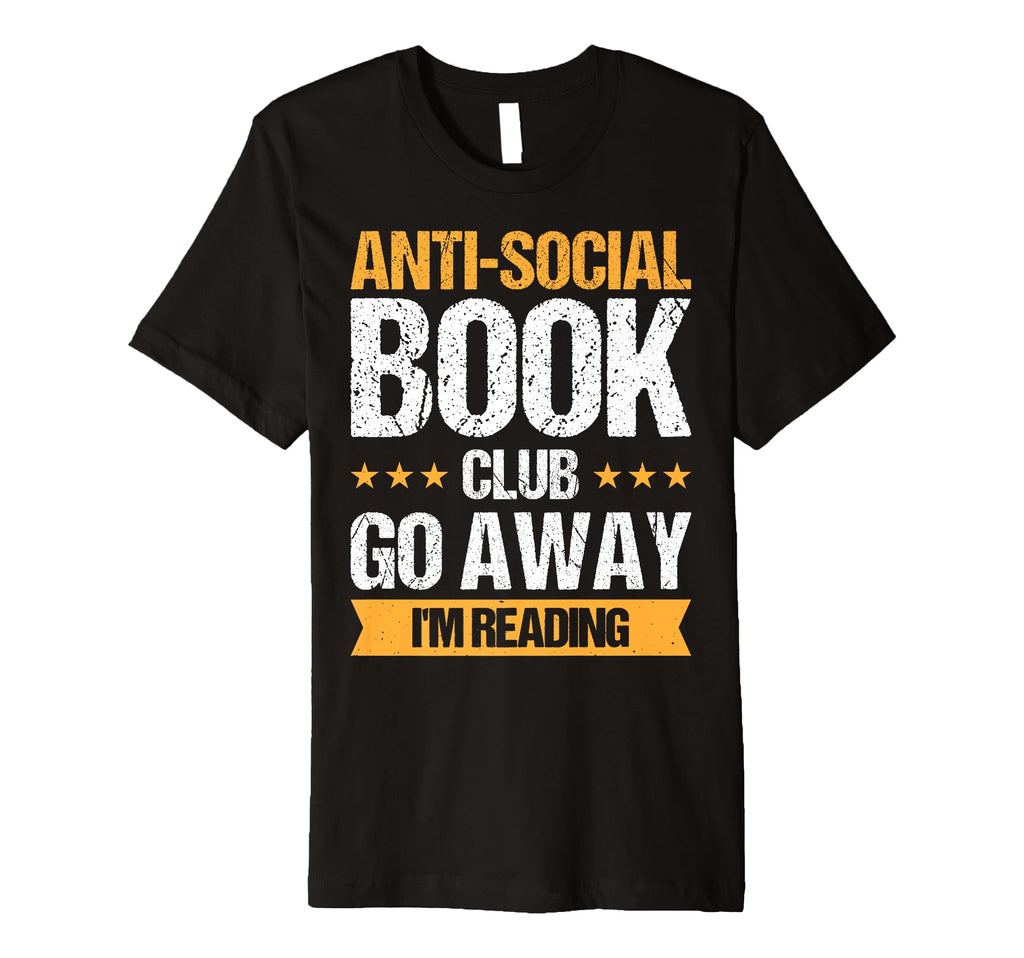 Anti Social Book Club Go Away Im T-Shirt - Trendy Graphic for Adults - T-Shirt, Sweatshirt, Hoodie