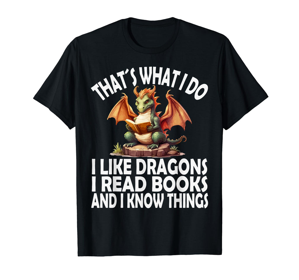 That S What I Do I Like Dragons I Read T-Shirt - Fun Novelty Design Unisex - T-Shirt, Sweatshirt, Hoodie