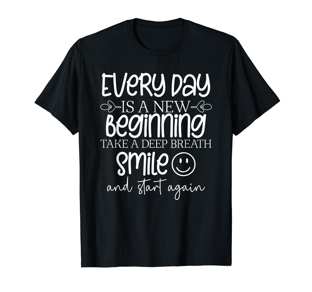 Every Day Is New Beginning Take T-Shirt - Fun Novelty Design for Adults - T-Shirt, Sweatshirt, Hoodie